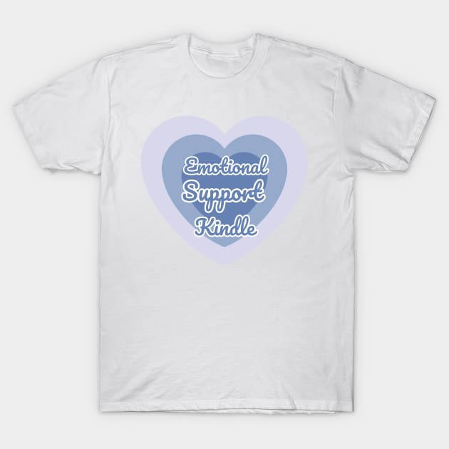 Emotional Support Kindle Blue - Text On Gradient Heart T-Shirt by Double E Design